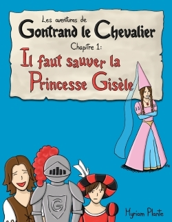 Les Aventures De Gontrand Le Chevalier Chapitre 1: Il Faut Sauver La Princesse Gisele