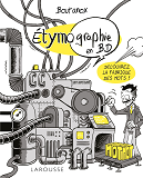 Etymo-Graphie, Voyage Parmi Les Mots En Bd