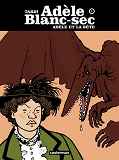 Adele Blanc-Sec - T01 - Adele Et La Bete
