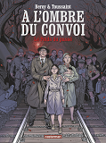 A L' Ombre Du Convoi - T01 - Le Poids Du Passe
