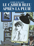 Le  Cahier Bleu - Apres La Pluie