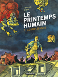 Le Printemps Humain - T01 - Combattants