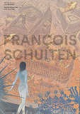 Images De Francois Schuiten - Des Cites Obscures A La Ville Lumiere