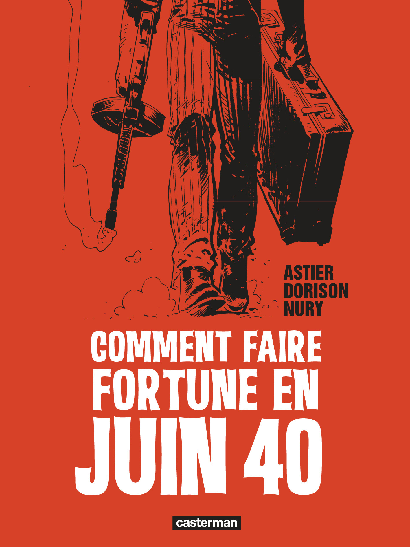 Comment Faire Fortune En Juin 40 - Librement Adapte De Sous L'Aile Noire Des Rapaces De Pierre Sinia