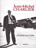 Jean-Michel Charlier, Un Reacteur Sous La Plume - Tome 0 - Jean-Michel Charlier, Un Reacteur Sous L