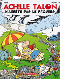 Achille Talon - Tome 48 - Achille Talon N'Arrete Pas Le Progres
