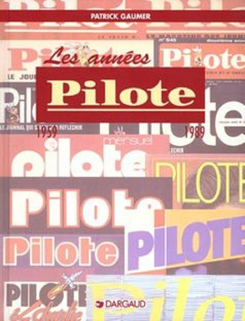 Les Annees Pilote - Tome 0 - Les Annees Pilote