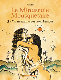Le Minuscule Mousquetaire - Tome 3 - On Ne Patine Pas Avec L'Amour