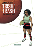 Trish Trash, Rollergirl Sur Mars - Tome 1 - Trish Trash, Rollergirl Sur Mars - Tome 1