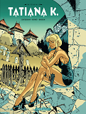 Tatiana K. - Tome 0 - Tatiana K. - Integrale Complete