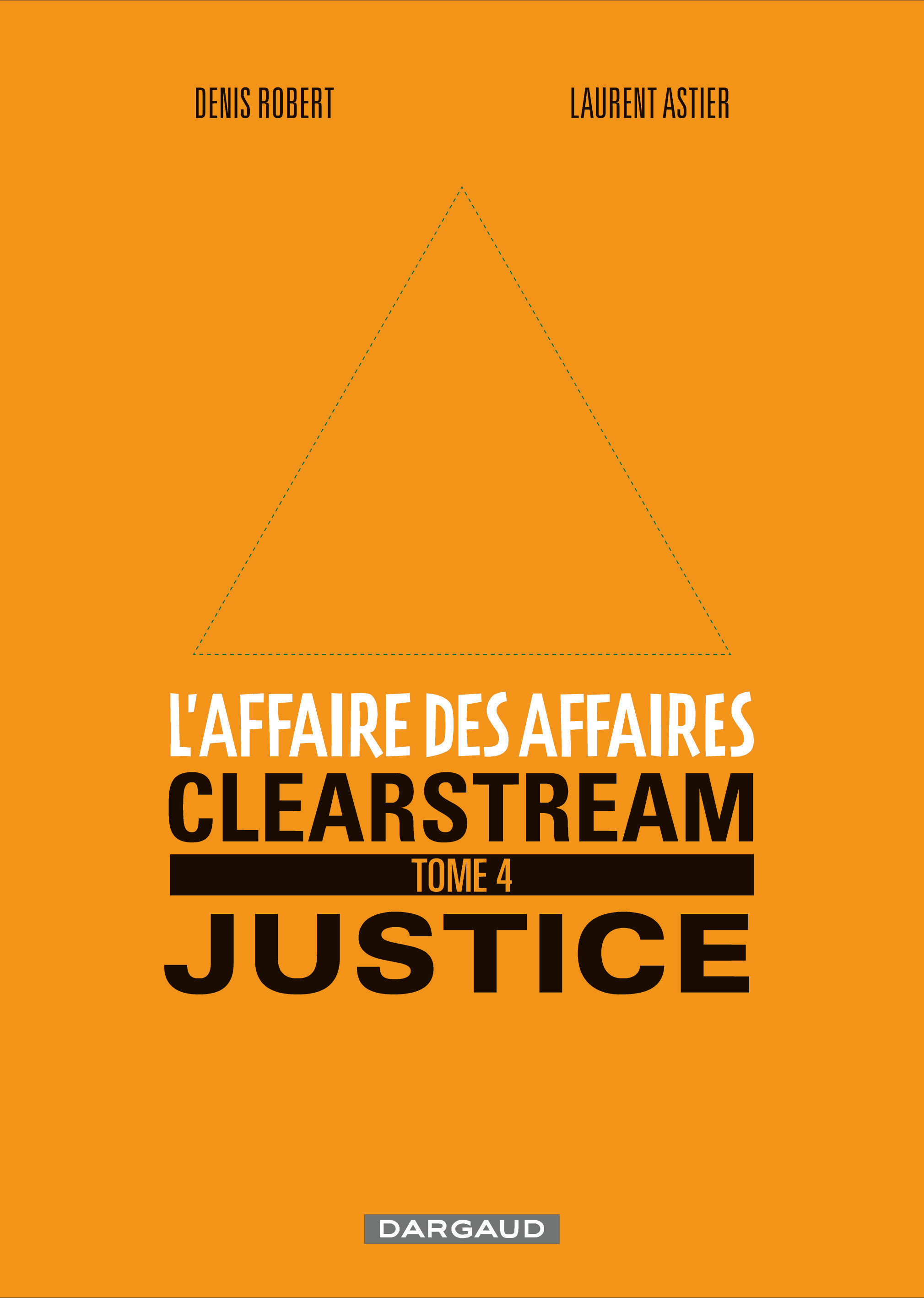 L'Affaire Des Affaires - Tome 4 - Clearstream Justice