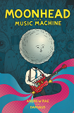 Moonhead Et La Music Machine - Tome 0 - Moonhead Et La Music Machine