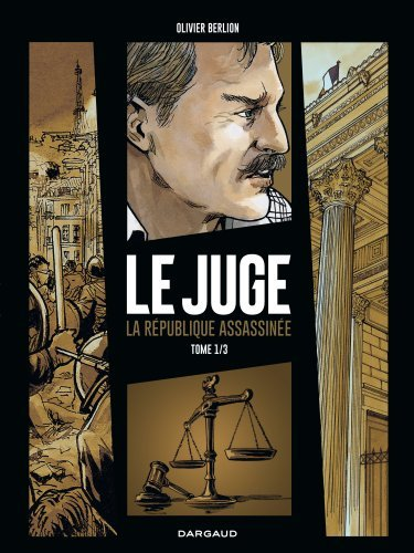 Le Juge, La Republique Assassinee - Tome 1 - Le Juge, La Republique Assassinee - Tome 1
