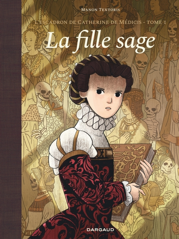 L'ESCADRON DE CATHERINE DE MEDICIS - TOME 1 - LA FILLE SAGE