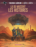 VALERIAN, VU PAR... - LA OU NAISSENT LES HISTOIRES