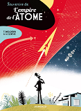 SOUVENIRS DE L'EMPIRE DE L'ATOME  / NOUVELLE EDITION