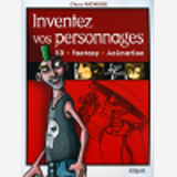 INVENTEZ VOS PERSONNAGES - BD - FANTASY - ANIMATION