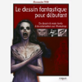 LE DESSIN FANTASTIQUE POUR DEBUTANT - DU DESSIN A MAIN LEVEE A LA COLORISATION SUR PHOTOSHOP
