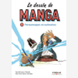 LE DESSIN DE MANGA, VOL. 1 - PERSONNAGES ET SCENARIOS - PERSONNAGES ET SCENARIOS.