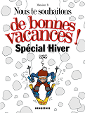 Nous Te Souhaitons De Bonnes Vacances : Special Hiver