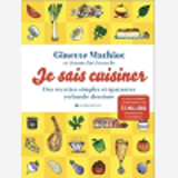 JE SAIS CUISINER - DES RECETTES SIMPLES ET EPATANTES EN BANDE DESSINEE