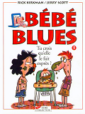 Bebe Blues Tome 5 Tu Crois Qu'Elle Le Fait Expres ? - Vol05