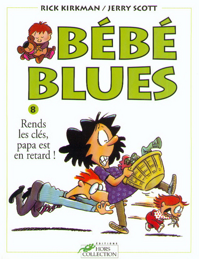 Bebe Blues Tome 8 Rends Les Cles, Papa Est En Retard - Vol08