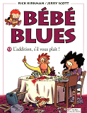 Bebe Blues Tome 13 L'Addition, S'Il Vous Plait ! - Vol13