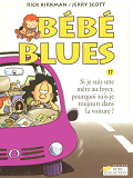 Bebe Blues Tome 17 Si Je Suis Une Mere Au Foyer,Pourqoi Suis-Je Toujours Dans La Voiture ? - Vol17