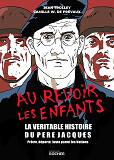 Au Revoir Les Enfants - La Veritable Histoire Du Pere Jacques