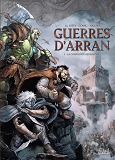 LES TERRES D'ARRAN - GUERRES D'ARRAN - GUERRES D'ARRAN T01 - LA COMPAGNIE DES BANNIS