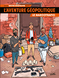 L'AVENTURE GEOPOLITIQUE T02 - LE NARCOTRAFIC