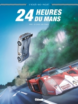 24 Heures Du Mans - T04 - 24 Heures Du Mans - 1999 - Le Choc Des Titans