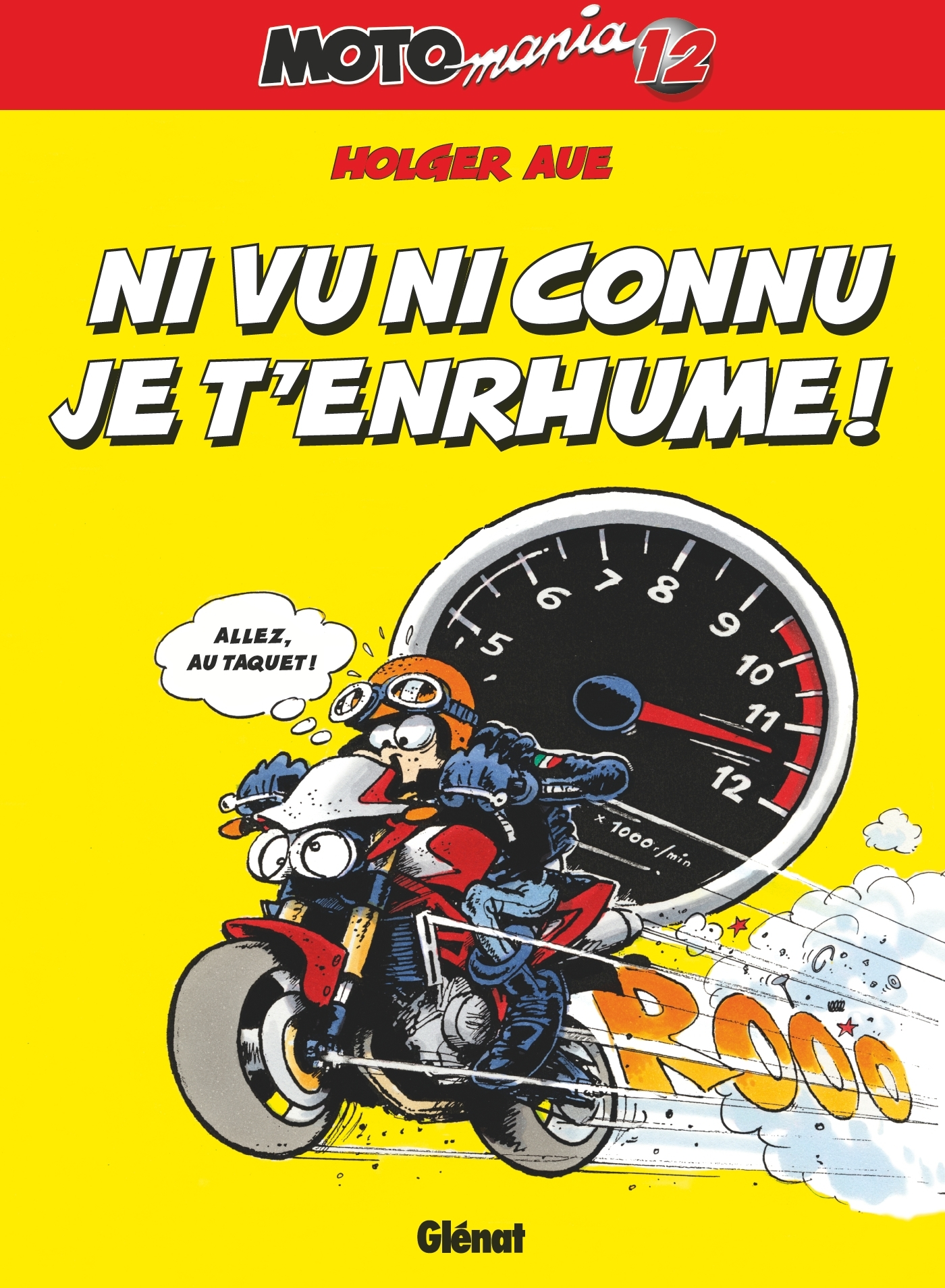 Motomania - Tome 12 - Ni Vu Ni Connu J'T'Enrhume !