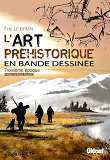 L'Art Prehistorique En Bd - Tome 03 - Troisieme Epoque