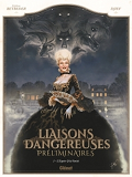 Liaisons Dangereuses - Preliminaires - Tome 01 - L'Espoir Et La Vanite
