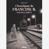 Chroniques De Francine R., Resistante Et Deportee - Avril 44 - Avril 45