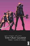 The Old Guard - Tome 01 - A Feu Et A Sang