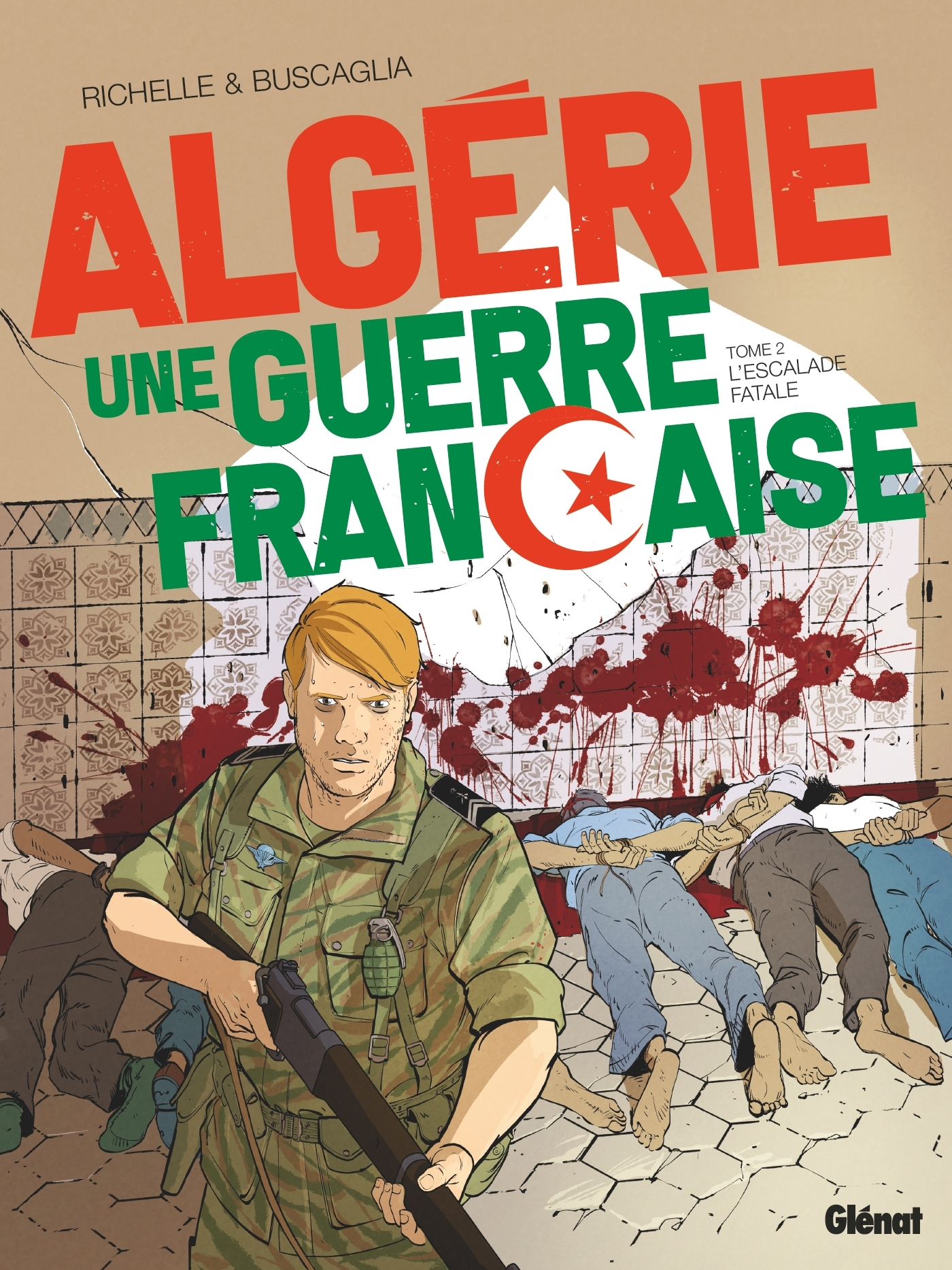 Algerie, Une Guerre Francaise - Tome 02 - L'Escalade Fatale
