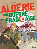 Algerie, Une Guerre Francaise - Tome 02 - L'Escalade Fatale