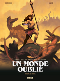 UN MONDE OUBLIE - TOME 01 - PREMIERE PARTIE