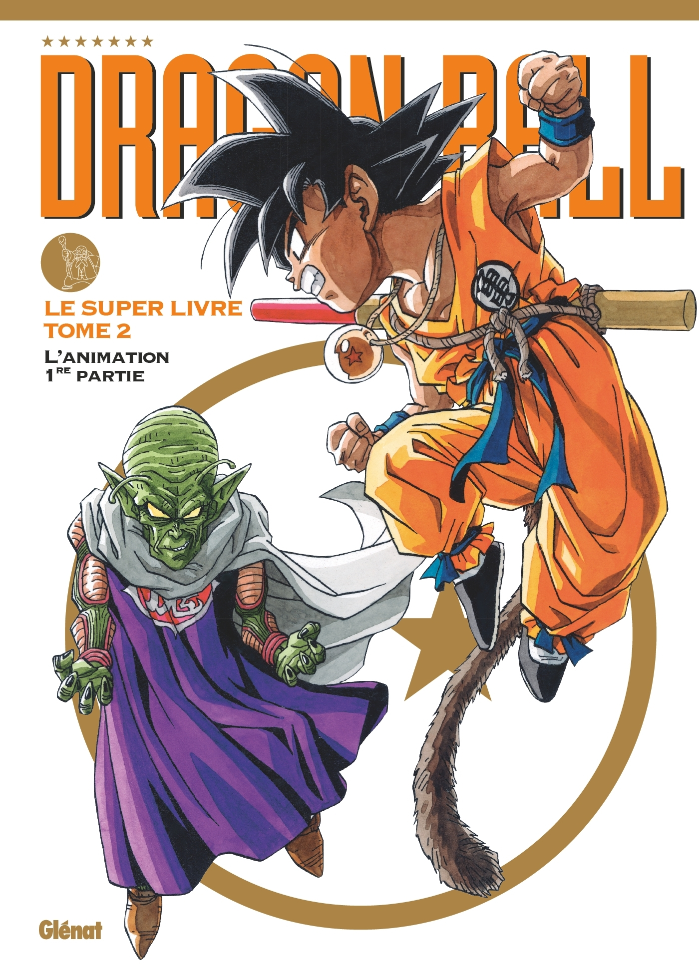 DRAGON BALL - LE SUPER LIVRE - TOME 02 - L'ANIMATION 1RE PARTIE