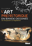 L'ART PREHISTORIQUE EN BD - INTEGRALE