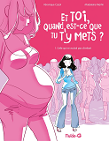 Et Toi, Quand Est-Ce Que Tu T'Y Mets - Et Toi Quand Est-Ce Que Tu T'Y Mets ? - Tome 01 - Celle Qui N