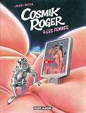 Cosmik Roger - Tome 07 - Cosmik Roger Et Les Femmes