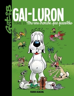 Gai-Luron - Tome 10 - Tire Une Tronche Pas Possible