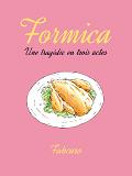 Formica - Une Tragedie En Trois Actes