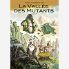 La Vallee Des Mutants T1