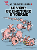 La Foire Aux Cochons - Tome 03 - Le Vent De L'Histoire A Tourne