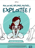 Moi  20 Ans  Diplomee  Motivee... Exploitee !